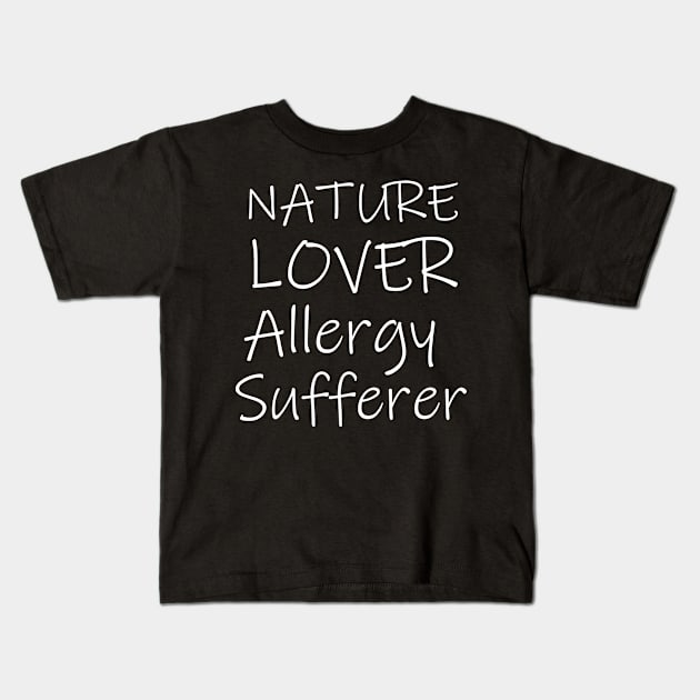 Nature Lover Allergy Sufferer Kids T-Shirt by Swagmart